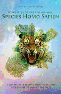 Newest Endangered Animal: Species Homo Sapien: Signs We Have Evolved Into the Dumbest Species Ever to Inhabit the Earth