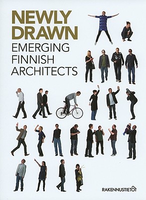 Newly Drawn: Emerging Finnish Architects - Louekari, Meri, and Hannula, Mika, and Heikkinen, Mikko