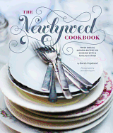 Newlywed Cookbook: Fresh Ideas and Modern Recipes for Cooking with and for Each Other