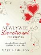 Newlywed devotional for couples: 52 weeks of guidance and inspiration from the bible for newlyweds