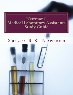Newmans' Medical Laboratory Assistants Study Guide: A Laboratory Synopsis - Holloway-Clark, Tiffany (Contributions by), and Newman Ahi, Xaiver R S