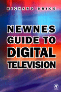 Newnes Guide to Digital Television - Brice, Richard