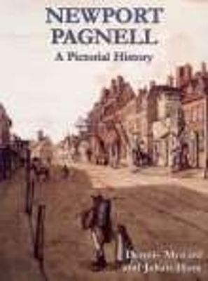 Newport Pagnell: A Pictorial History - Mynard, Dennis, and Hunt Julian (Editor), and Mynard Dennis, C (Editor)