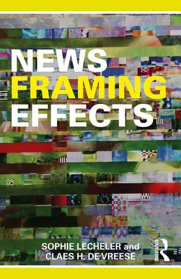 News Framing Effects - Lecheler, Sophie, and de Vreese, Claes H