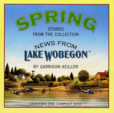 News from Lake Wobegon: Spring - Keillor, Garrison
