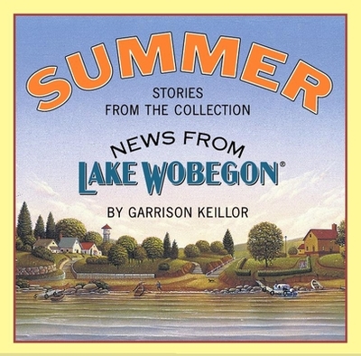 News from Lake Wobegon: Summer - Keillor, Garrison
