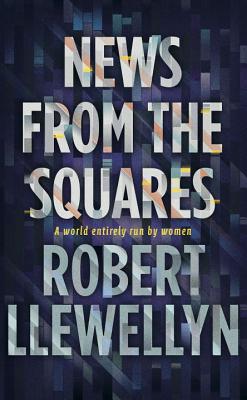 News from the Squares - Llewellyn, Robert