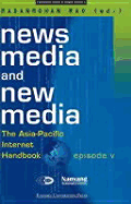 News Media and New Media: The Asia-Pacific Internet Handbook, Episode V