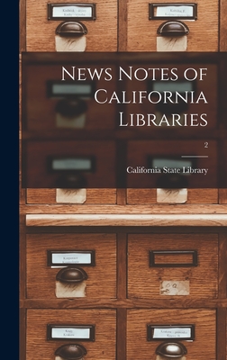 News Notes of California Libraries; 2 - California State Library (Creator)