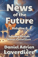 News of the Future - Volume 6: Science Fiction Novel Collection