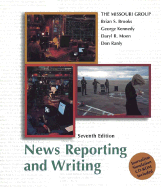 News Reporting and Writing 7e & Journalism Simulation CD-ROM - Missouri, Group, and Brooks, Brian S, and Kennedy, George