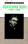 Newspaper Days: 1899-1906 - Mencken, H L, Professor