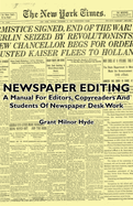 Newspaper Editing - A Manual for Editors, Copyreaders and Students of Newspaper Desk Work