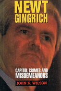 Newt Gingrich: Capital Crimes and Misdemeanors