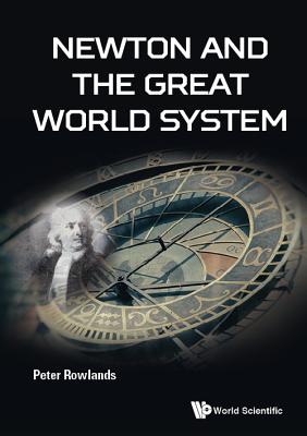 Newton And The Great World System - Rowlands, Peter