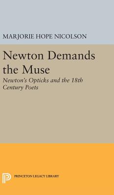 Newton Demands the Muse: Newton's Opticks and the 18th Century Poets - Nicolson, Marjorie Hope