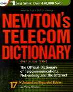 Newton's Telecom Dictionary: The Official Dictionary of Telecommunications, Networking and Internet - Newton, Harry