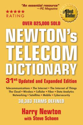 Newton's Telecom Dictionary - Newton, Harry, and Schoen, Steven