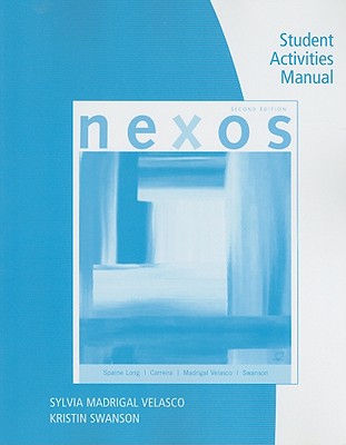 Nexos Student Activities Manual - Velasco, Sylvia Madrigal, and Swanson, Kristin