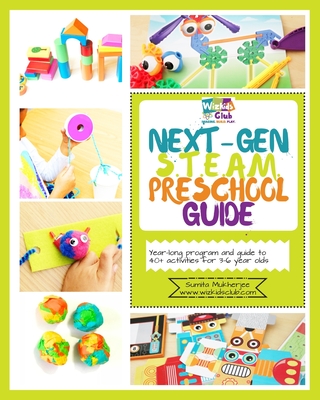 Next-Gen STEAM Preschool Guide: Year-long program and guide to 40+ activities for 3-6 year olds - Mukherjee, Sumita