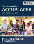 Next Generation Accuplacer Study Guide 2018-2019: Accuplacer English and Math Prep Book with Practice Test Questions