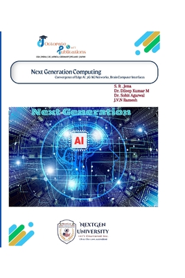 Next Generation Computing: Convergence of Edge AI, 7G/8G Networks, Brain Computer Interfaces - Kumar M, Dileep, Dr., and Agarwal, Sohit, Dr., and Ramesh, J V N