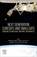 Next Generation Cubesats and Smallsats: Enabling Technologies, Missions, and Markets