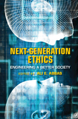 Next-Generation Ethics: Engineering a Better Society - Abbas, Ali E. (Editor)