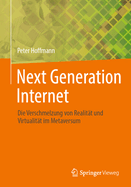 Next Generation Internet: Die Verschmelzung von Realit?t und Virtualit?t im Metaversum