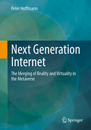 Next Generation Internet: The Merging of Reality and Virtuality in the Metaverse