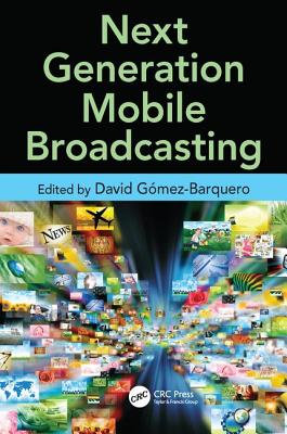 Next Generation Mobile Broadcasting - Gomez-Barquero, David