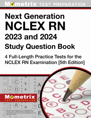 Next Generation NCLEX RN 2023 and 2024 Study Question Book - 4 Full-Length Practice Tests for the NCLEX RN Examination: [5th Edition] - Bowling, Matthew (Editor)