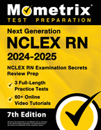 Next Generation NCLEX RN 2024-2025 - 3 Full-Length Practice Tests, 60+ Online Video Tutorials, NCLEX RN Examination Secrets Review Prep: [7th Edition]