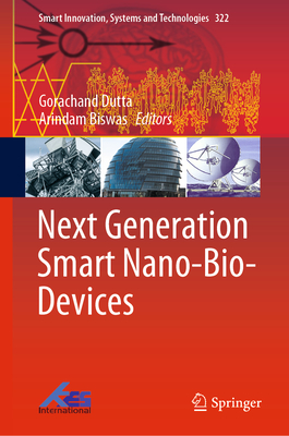 Next Generation Smart Nano-Bio-Devices - Dutta, Gorachand (Editor), and Biswas, Arindam (Editor)