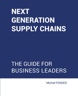 Next generation supply chains: The Guide for business leaders