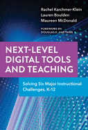 Next-Level Digital Tools and Teaching: Solving Six Major Instructional Challenges, K-12