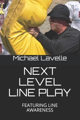 Next Level Line Play: Featuring Line Awareness - Lavelle, Michael