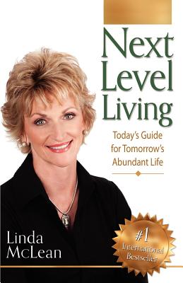 Next Level Living: Today's Guide for Tomorrow's Abundant Life - McLean, Linda, and Proctor, Bob (Foreword by)