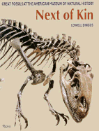 Next of Kin: Great Fossils at the American Museum of Natural History - Dingus, Lowell