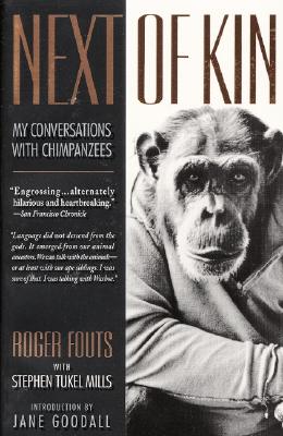 Next of Kin: My Conversations with Chimpanzees - Fouts, Roger