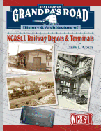 Next Stop on Grandpa's Road: History & Architecture of Nc&st.L Railway Depots & Terminals