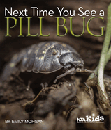Next Time You See a Pill Bug: 12 Interdisciplinary Activities to Create Confident Readers