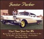 Next Time You See Me - Junior Parker