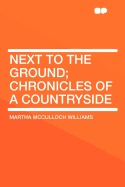 Next to the Ground; Chronicles of a Countryside