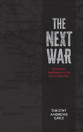 Next War: Indications Intelligence in the Early Cold War