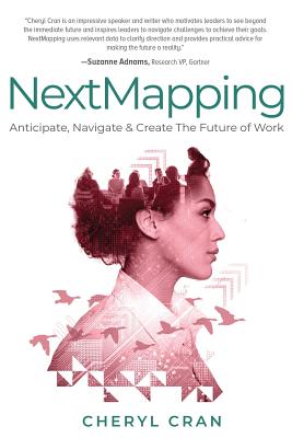 NextMapping: Anticipate, Navigate & Create The Future of Work - Cran, Cheryl