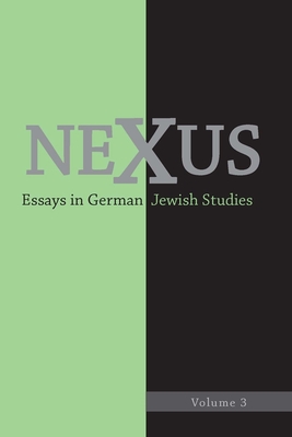 Nexus 3: Essays in German Jewish Studies - Donahue, William C, Professor (Contributions by), and Helfer, Martha B., Dr. (Contributions by), and Gillman, Abigail...