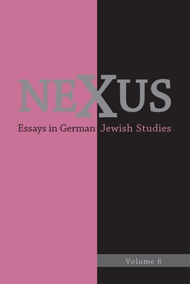 Nexus 6: Essays in German Jewish Studies - Donahue, William C (Editor), and Helfer, Martha B (Editor), and Smith, Robert O, Professor (Contributions by)