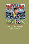 Neymar the Dream Chaser: How a Kid with Big Dreams Became a Global Icon