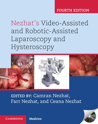 Nezhat's Video-Assisted and Robotic-Assisted Laparoscopy and Hysteroscopy with DVD - Nezhat, Camran (Editor), and Nezhat, Farr (Editor), and Nezhat, Ceana (Editor)